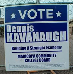 Dennis Kavanaugh - Maricopa Community College Board - owned by Maricopa Community College Facility Association, Arizona Professional Firefighters Association, Arizona Auto Dealers