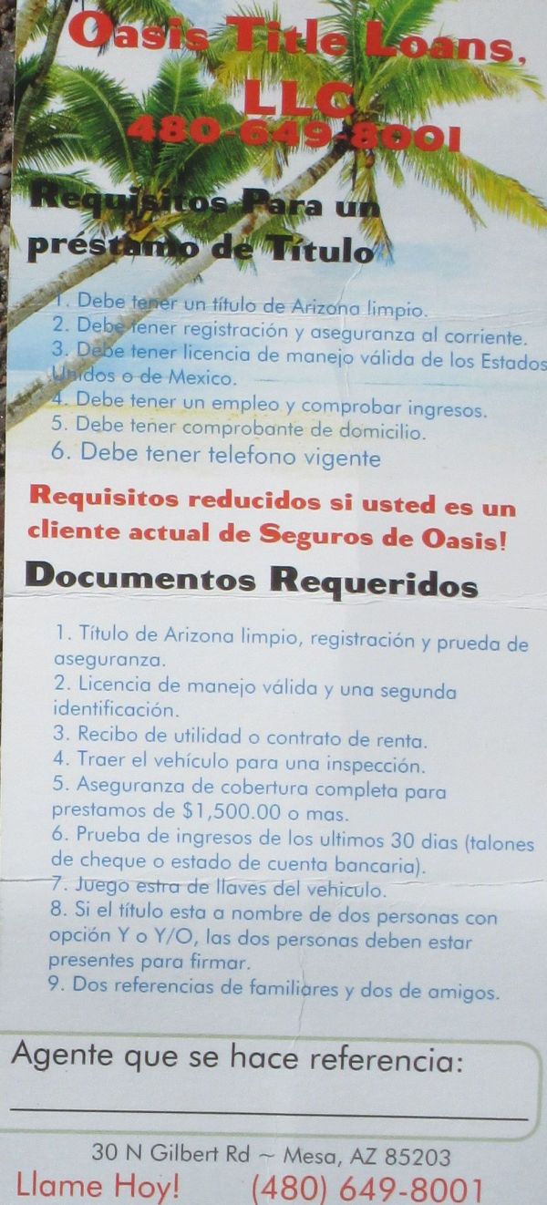 Good auto or car insuranse in Mesa for Mexicans, Latinos and Spanish speaking folksOasis Motor Vehicle Services 30 N. Gilbert Road Gilbert & Main Mesa, AZ 85203 (480)385-0905 (480)964-5700 Fax Oasis Title Loans 30 N. Gilbert Road Gilbert & Main  Mesa, AZ  85203 (480)649-8001 